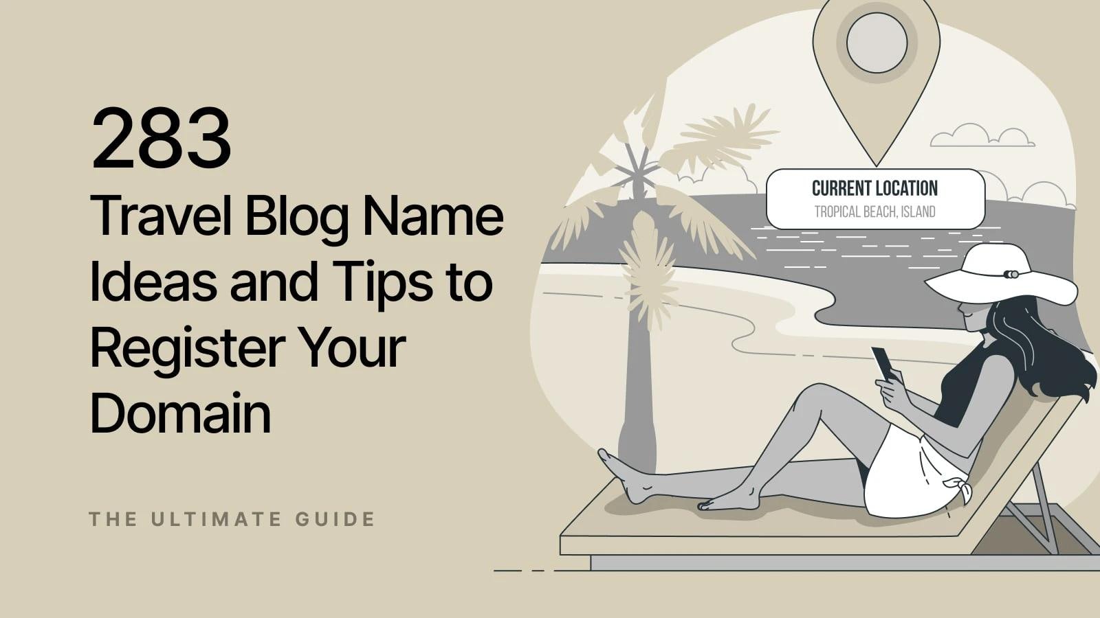 283 Best Travel Blog Name Ideas + 13 Insider Tips